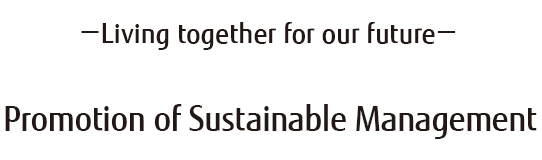 - Living together for our future - Promotion of Sustainable Management